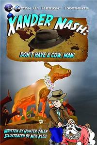 Xander Nash: Don't Have a Cow, Man!