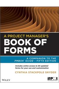A Project Manager's Book of Forms: A Companion to the PMBOK Guide
