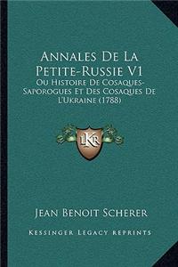 Annales de La Petite-Russie V1: Ou Histoire de Cosaques-Saporogues Et Des Cosaques de L'Ukraine (1788)