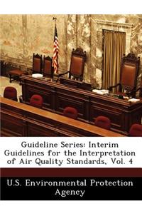 Guideline Series: Interim Guidelines for the Interpretation of Air Quality Standards, Vol. 4