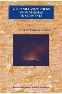 Volcaniclastic Rocks from Magmas to Sediments