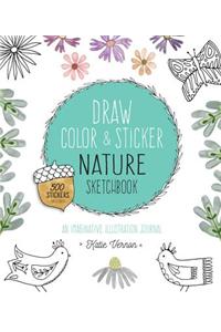 Draw, Color, and Sticker Nature Sketchbook: An Imaginative Illustration Journal