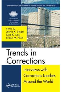 Trends in Corrections: Interviews with Corrections Leaders Around the World