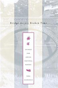 Bridge Across Broken Time: Chinese and Jewish Cultural Memory