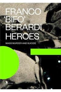 Heroes: Mass Murder and Suicide
