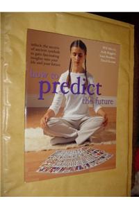 HOW TO PREDICT THE FUTURE