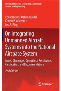 On Integrating Unmanned Aircraft Systems Into the National Airspace System: Issues, Challenges, Operational Restrictions, Certification, and Recommend