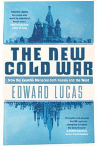 The New Cold War: How the Kremlin Menaces Both Russia and the West