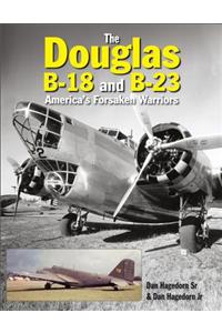 The Douglas B-18 and B-23: America's Forsaken Warriors