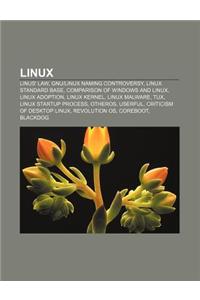 Linux: Linus' Law, Gnu-Linux Naming Controversy, Linux Standard Base, Comparison of Windows and Linux, Linux Adoption, Linux