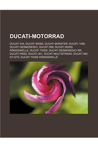 Ducati-Motorrad: Ducati 916, Ducati 900ss, Ducati Monster, Ducati 1098, Ducati Desmosedici, Ducati 999, Ducati 900ss Konigswelle, Ducat