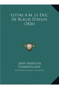 Lettre A M. Le Duc de Blacas D'Aulps (1826)