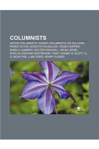 Columnists: Advice Columnists, Gossip Columnists, Ed Sullivan, Perez Hilton, Dorothy Kilgallen, Hedda Hopper, Sheela Lambert, Walt