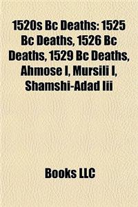1520s BC Deaths: 1525 BC Deaths, 1526 BC Deaths, 1529 BC Deaths, Ahmose I, Mursili I, Shamshi-Adad III