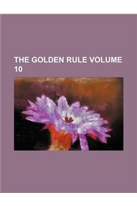 The Golden Rule Volume 10