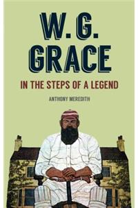 W.G Grace: In the Steps of a Legend