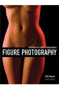 Figure Photography: Techniques for Digital Photographers
