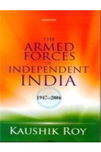 The Armed Forces of Independent India: 1947-2006