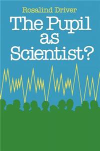 Pupil as Scientist?