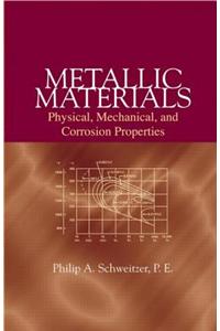 Metallic Materials: Physical, Mechanical, and Corrosion Properties