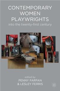 Contemporary Women Playwrights: Into the Twenty-First Century
