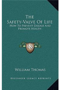 The Safety-Valve of Life: How to Prevent Disease and Promote Health