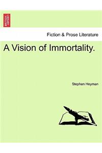 Vision of Immortality.