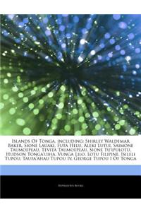 Articles on Islands of Tonga, Including: Shirley Waldemar Baker, Sione Lauaki, Futa Helu, Aleki Lutui, Saimone Taumoepeau, Tevita Taumoepeau, Sione Tu