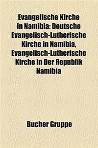Evangelische Kirche in Namibia: Deutsche Evangelisch-Lutherische Kirche in Namibia, Evangelisch-Lutherische Kirche in Der Republik Namibia
