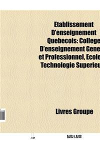 Etablissement D'Enseignement Quebecois: Universite Quebecoise, Ecole Privee Quebecoise, Ecole Secondaire Quebecoise