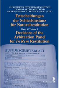 Decisions of the Arbitration Panel for in Rem Restitution: Volume 6