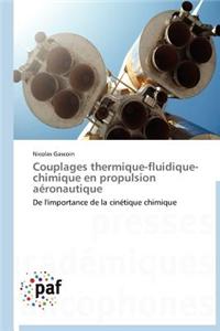 Couplages Thermique-Fluidique-Chimique En Propulsion Aeronautique = Couplages Thermique-Fluidique-Chimique En Propulsion AA(C)Ronautique