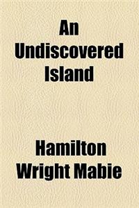 An Undiscovered Island
