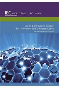 World Bank Group Support for Innovation and Entrepreneurship: An Independent Evaluation
