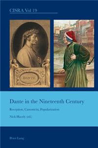 Dante in the Nineteenth Century: Reception, Canonicity, Popularization