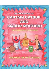 An Adventure of Captain Catsup and Major Mustard: The Kidnapped Condiment