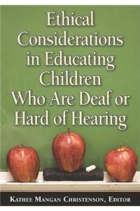 Ethical Considerations in Educating Children Who Are Deaf or Hard of Hearing