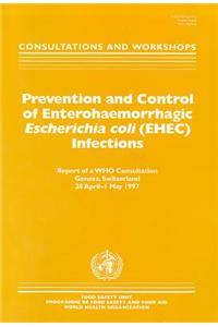 Prevention and Control of Enterohaemorrhagic Escherichia Coli (EHEC) Infections: Consultations and Workshops