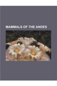 Mammals of the Andes: Alpaca, Altiplano Chinchilla Mouse, Andean Gerbil Mouse, Andean Hairy Armadillo, Andean Mountain Cat, Andean Mountain