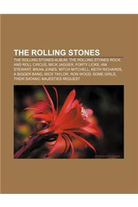 The Rolling Stones: The Rolling Stones-Album, the Rolling Stones Rock and Roll Circus, Mick Jagger, Forty Licks, Ian Stewart, Brian Jones