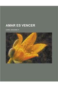 Amar Es Vencer