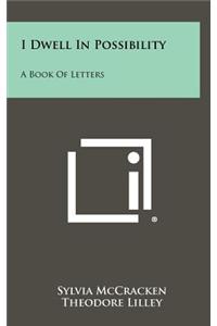 I Dwell in Possibility: A Book of Letters