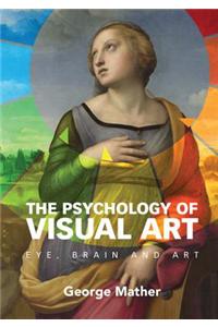 The Psychology of Visual Art: Eye, Brain and Art