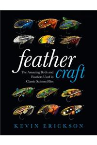 Feather Craft: The Amazing Birds and Feathers Used in Classic Salmon Flies