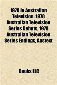 1970 in Australian Television: 1970 Australian Television Series Debuts, 1970 Australian Television Series Endings, Austext