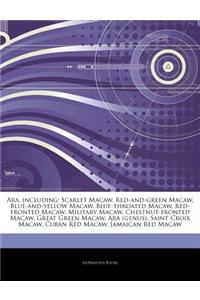 Articles on Ara, Including: Scarlet Macaw, Red-And-Green Macaw, Blue-And-Yellow Macaw, Blue-Throated Macaw, Red-Fronted Macaw, Military Macaw, Che