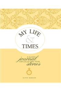 My Life & Times: A Guided Journal for Collecting Your Stories [With CDROM]