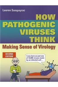 How Pathogenic Viruses Think: Making Sense of Virology