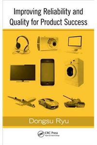 Improving Reliability and Quality for Product Success