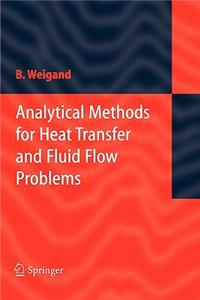 Analytical Methods for Heat Transfer and Fluid Flow Problems